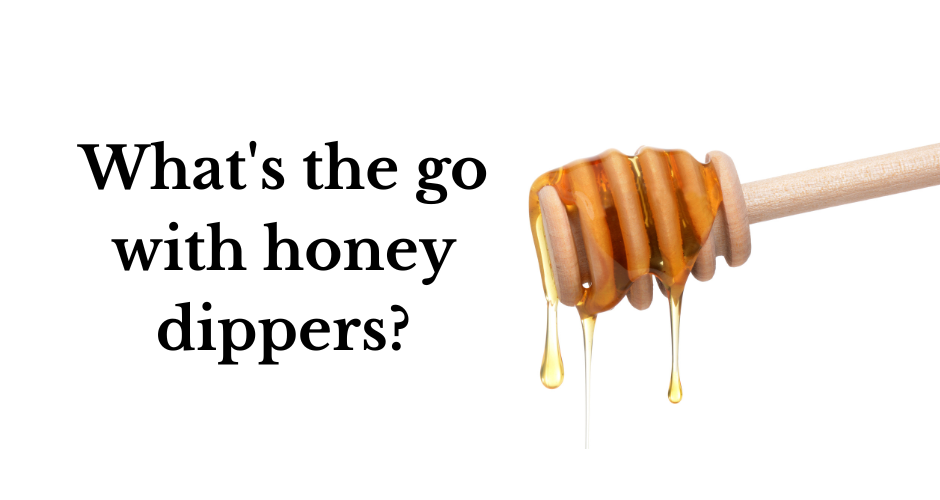 What's the go with honey dippers?